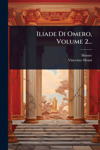 Iliade Di Omero, Volume 2... - (Paperback or Softback) Iliade Di Omero, Volume 2... - (Paperback or Softback)