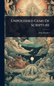 Unpolished Gems Of Scripture - (Hardback or Cased Book) Unpolished Gems Of Scripture - (Hardback or Cased Book)