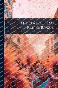 The State Of Sao Paulo, Brazil - (Paperback or Softback) The State Of Sao Paulo, Brazil - (Paperback or Softback)