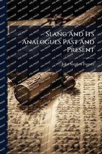 Slang And Its Analogues Past And Present - 9781024881202 Slang And Its Analogues Past And Present - 9781024881202