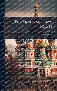 The Trans-siberian Route - (Hardback or Cased Book) The Trans-siberian Route - (Hardback or Cased Book)