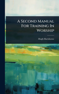 A Second Manual For Training In Worship - (Hardback or Cased Book)