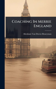 Coaching In Merrie England - (Hardback or Cased Book) Coaching In Merrie England - (Hardback or Cased Book)