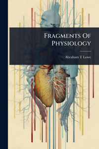 Fragments Of Physiology - (Paperback or Softback) Fragments Of Physiology - (Paperback or Softback)