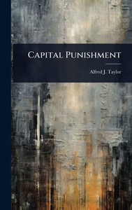 Capital Punishment - (Hardback or Cased Book) Capital Punishment - (Hardback or Cased Book)