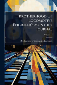 Brotherhood Of Locomotive Engineer's Monthly Journal - (Paperback or Softback)