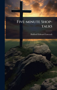 Five-minute Shop-talks - (Hardback or Cased Book) Five-minute Shop-talks - (Hardback or Cased Book)