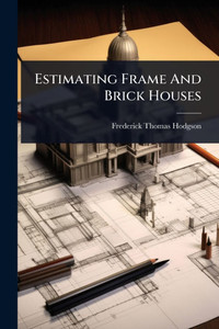 Estimating Frame And Brick Houses - (Paperback or Softback) Estimating Frame And Brick Houses - (Paperback or Softback)