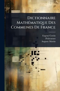 Dictionnaire MathÃ(c)matique Des Communes De France - (Paperback or Softback)