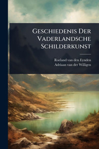 Geschiedenis Der Vaderlandsche Schilderkunst - (Paperback or Softback) Geschiedenis Der Vaderlandsche Schilderkunst - (Paperback or Softback)