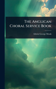 The Anglican Choral Service Book - (Hardback or Cased Book) The Anglican Choral Service Book - (Hardback or Cased Book)