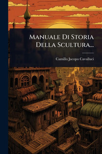 Manuale Di Storia Della Scultura... - (Paperback or Softback)