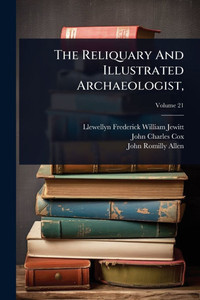 The Reliquary And Illustrated Archaeologist, - (Paperback or Softback) The Reliquary And Illustrated Archaeologist, - (Paperback or Softback)