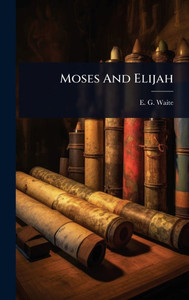 Moses And Elijah - (Hardback or Cased Book)
