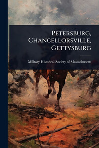 Petersburg, Chancellorsville, Gettysburg - (Paperback or Softback) Petersburg, Chancellorsville, Gettysburg - (Paperback or Softback)