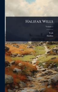 Halifax Wills - (Hardback or Cased Book) Halifax Wills - (Hardback or Cased Book)