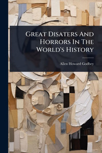 Great Disaters And Horrors In The World's History - (Paperback or Softback)