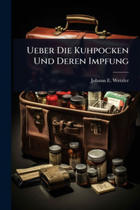 Ueber Die Kuhpocken Und Deren Impfung - (Paperback or Softback)