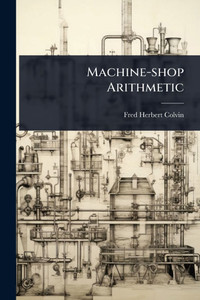 Machine-shop Arithmetic - (Paperback or Softback)