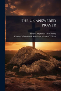 The Unanswered Prayer - (Paperback or Softback)