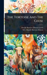The Tortoise And The Geese - (Hardback or Cased Book) The Tortoise And The Geese - (Hardback or Cased Book)