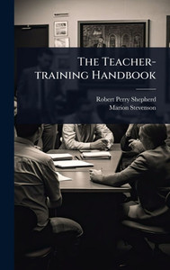 The Teacher-training Handbook - (Hardback or Cased Book) The Teacher-training Handbook - (Hardback or Cased Book)