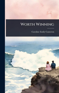Worth Winning - (Hardback or Cased Book) Worth Winning - (Hardback or Cased Book)