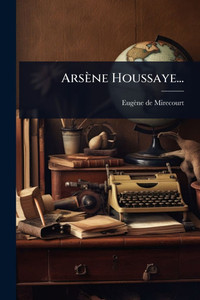 Arsène Houssaye... - (Paperback or Softback) Arsène Houssaye... - (Paperback or Softback)