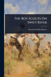 The Boy Scouts On Swift River - (Paperback or Softback) The Boy Scouts On Swift River - (Paperback or Softback)