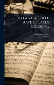 Della Vita E Dell' Arte Di Carlo Goldoni... - (Hardback or Cased Book)