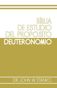 Biblia de Estudio del Propósito: Deuteronomio Biblia de Estudio del Propósito: Deuteronomio