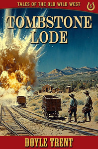 Tombstone Lode: Tales of the Old Wild West - Book 5 - 9781635296297