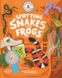 Backpack Explorer: Spotting Snakes and Frogs, and Other Reptiles and Amphibians: What Will You Find?