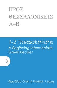 1-2 Thessalonians: A Beginning-Intermediate Greek Reader 1-2 Thessalonians: A Beginning-Intermediate Greek Reader
