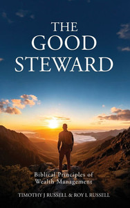 The Good Steward: Biblical Principles of Wealth Management - (Hardback or Cased Book)