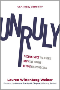 Unruly: Deconstruct the Rules, Defy the Norms, and Define Your Success Unruly: Deconstruct the Rules, Defy the Norms, and Define Your Success