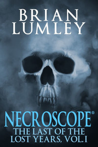 Necroscope: The Last of the Lost Years, Vol. I Necroscope: The Last of the Lost Years, Vol. I