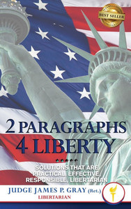 2 Paragraphs 4 Freedom: Solutions That Are Practical, Effective, Responsible, Libertarian - (Hardback or Cased Book) 2 Paragraphs 4 Freedom: Solutions That Are Practical, Effective, Responsible, Libertarian - (Hardback or Cased Book)