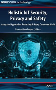 Holistic IoT Security, Privacy and Safety: Integrated, Approaches Protecting A Highly Connected World Holistic IoT Security, Privacy and Safety: Integrated, Approaches Protecting A Highly Connected World