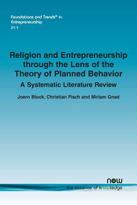 Religion and Entrepreneurship through the Lens of the Theory of Planned Behavior: A Systematic Literature Review Religion and Entrepreneurship through the Lens of the Theory of Planned Behavior: A Systematic Literature Review