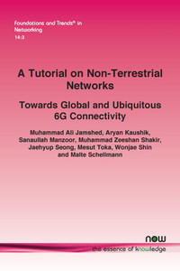A Tutorial on Non-Terrestrial Networks: Towards Global and Ubiquitous 6g Connectivity A Tutorial on Non-Terrestrial Networks: Towards Global and Ubiquitous 6g Connectivity