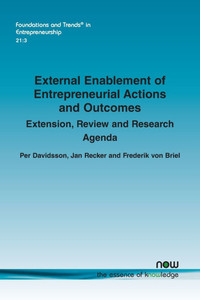 External Enablement of Entrepreneurial Actions and Outcomes: Extension, Review and Research Agenda External Enablement of Entrepreneurial Actions and Outcomes: Extension, Review and Research Agenda