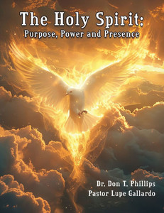The Holy Spirit: Purpose, Power and Presence The Holy Spirit: Purpose, Power and Presence