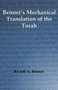Benner's Mechanical Translation of the Torah Benner's Mechanical Translation of the Torah
