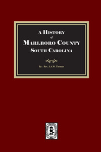 A History of Marlboro County, South Carolina A History of Marlboro County, South Carolina