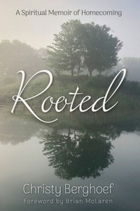 Rooted: A Spiritual Memoir of Homecoming - (Paperback or Softback) Rooted: A Spiritual Memoir of Homecoming - (Paperback or Softback)
