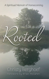 Rooted: A Spiritual Memoir of Homecoming - (Hardback or Cased Book) Rooted: A Spiritual Memoir of Homecoming - (Hardback or Cased Book)