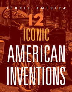 12 Iconic American Inventions 12 Iconic American Inventions
