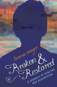 Broken and Restored: A Journey of Healing and Redemption
