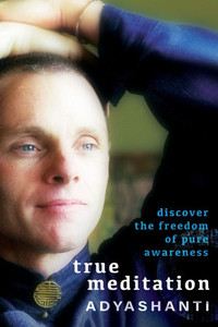 True Meditation: Discover the Freedom of Pure Awareness